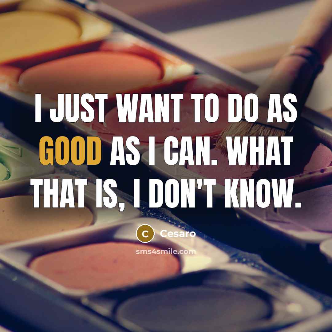 “I just want to do as good as I can. What that is, I don't know.” quote by Cesaro