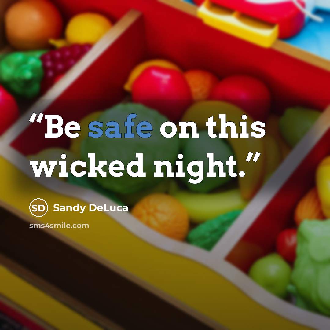 “Be safe on this wicked night.” quote by Sandy DeLuca