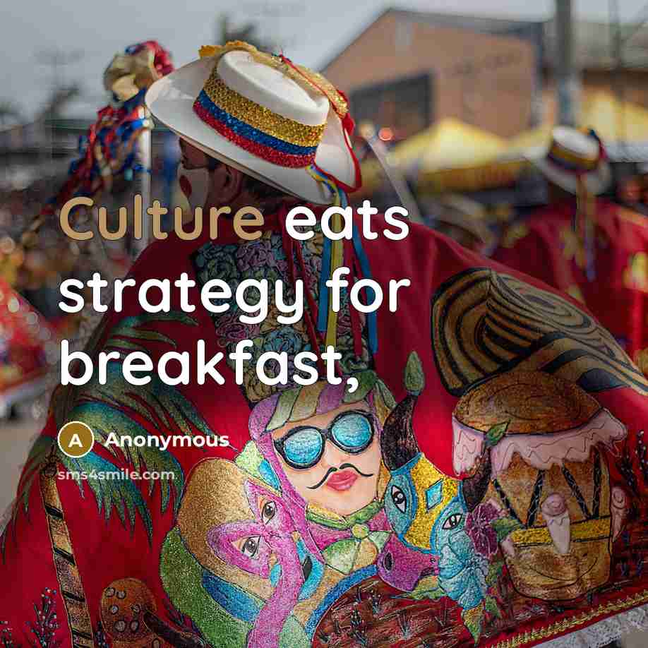 “Culture eats strategy for breakfast,” quote by Anonymous
