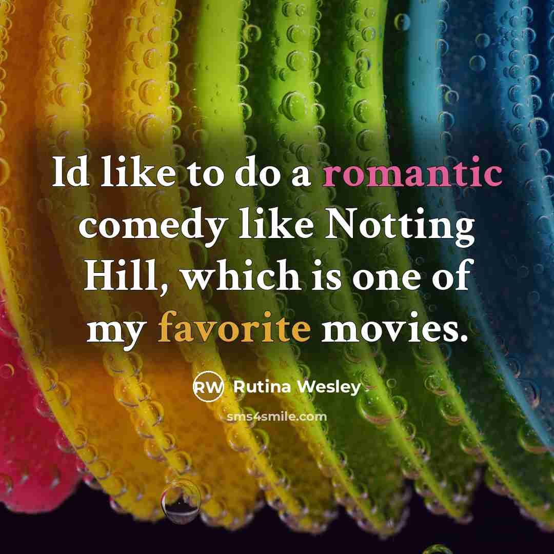 “Id like to do a romantic comedy like Notting Hill, which is one of my favorite movies.” quote by Rutina Wesley