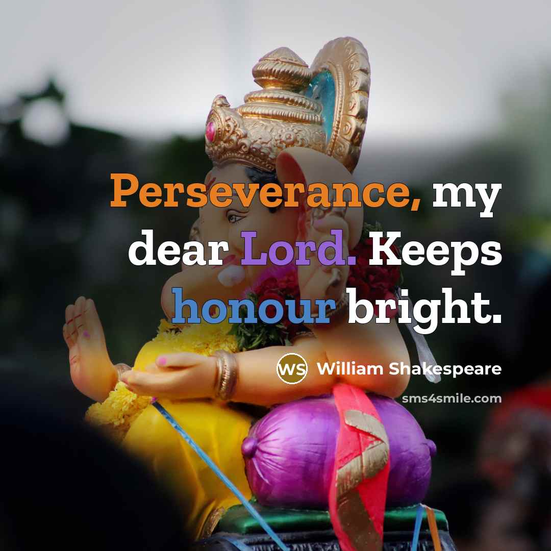 “Perseverance, my dear Lord. Keeps honour bright.” quote by William Shakespeare