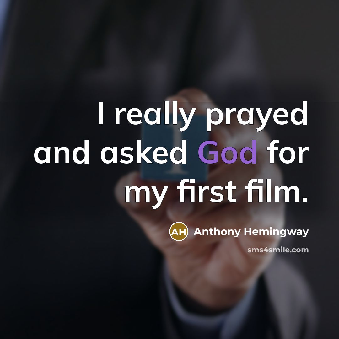 “I really prayed and asked God for my first film.” quote by Anthony Hemingway