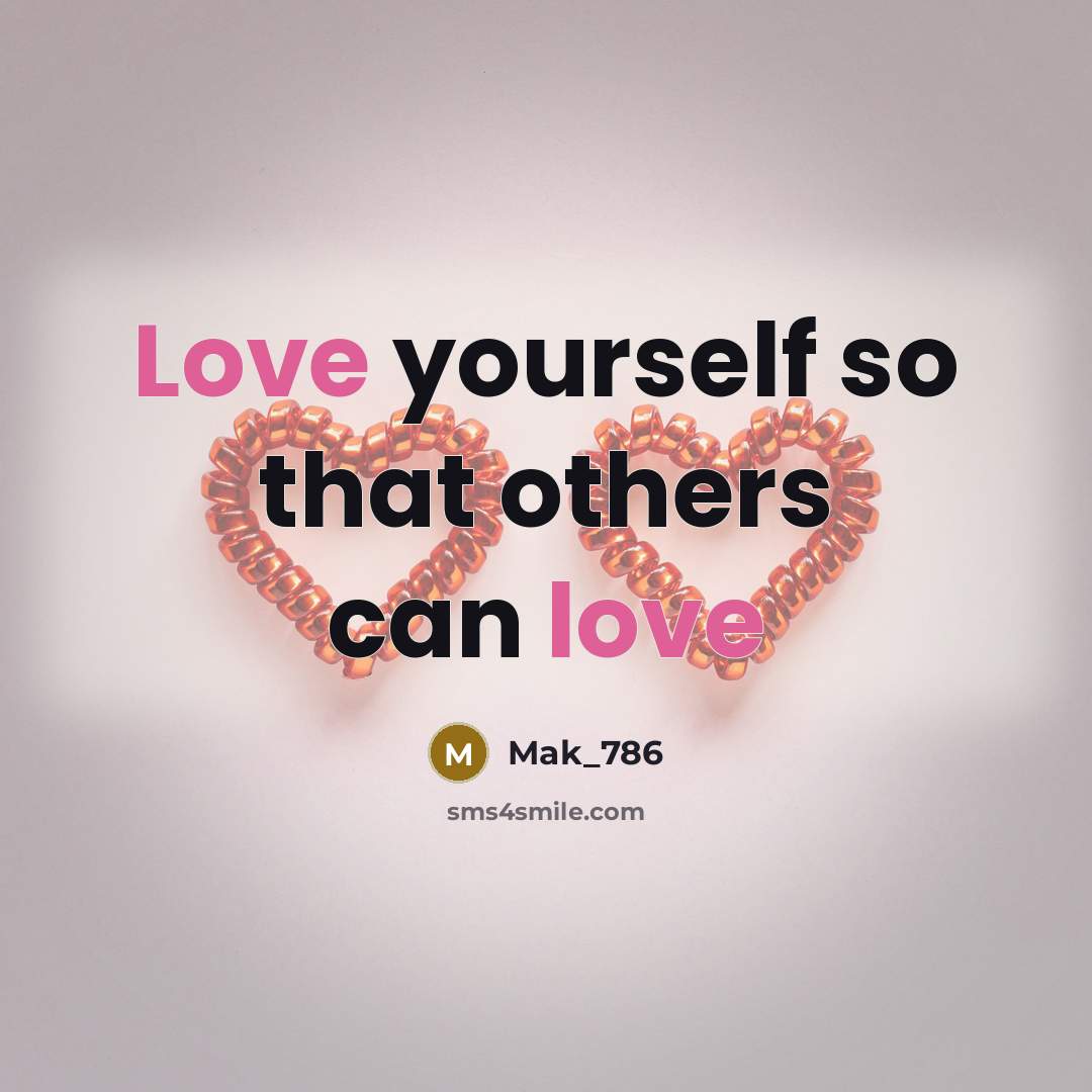 “Love yourself so that others can love” quote by Mak_786