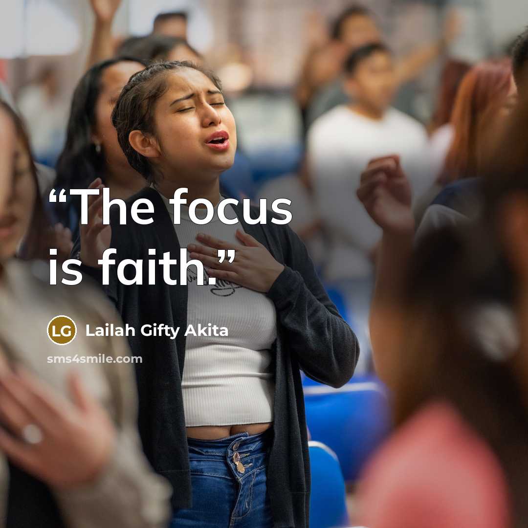 “The focus is faith.” quote by Lailah Gifty Akita