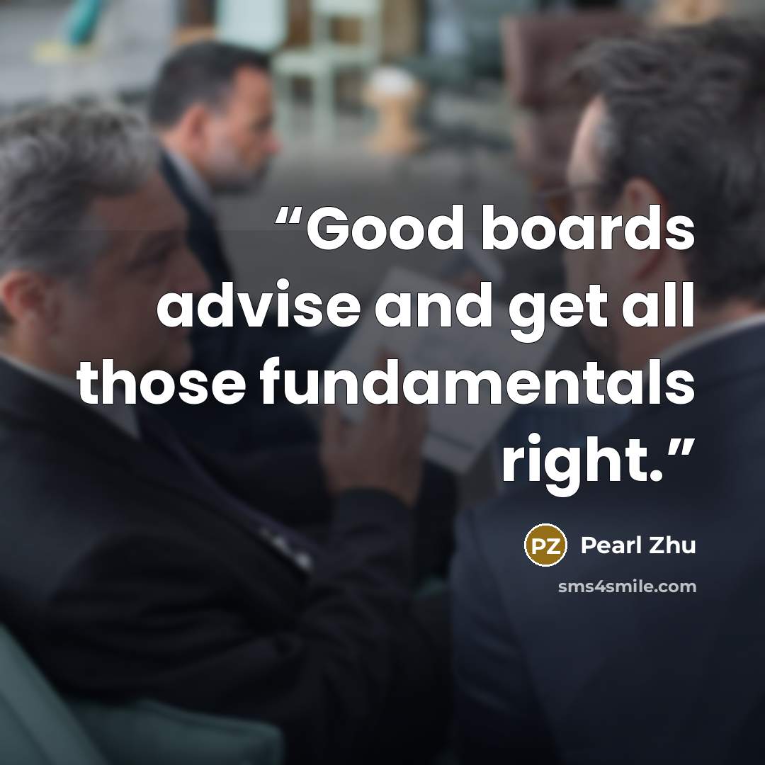 “Good boards advise and get all those fundamentals right.” quote by Pearl Zhu