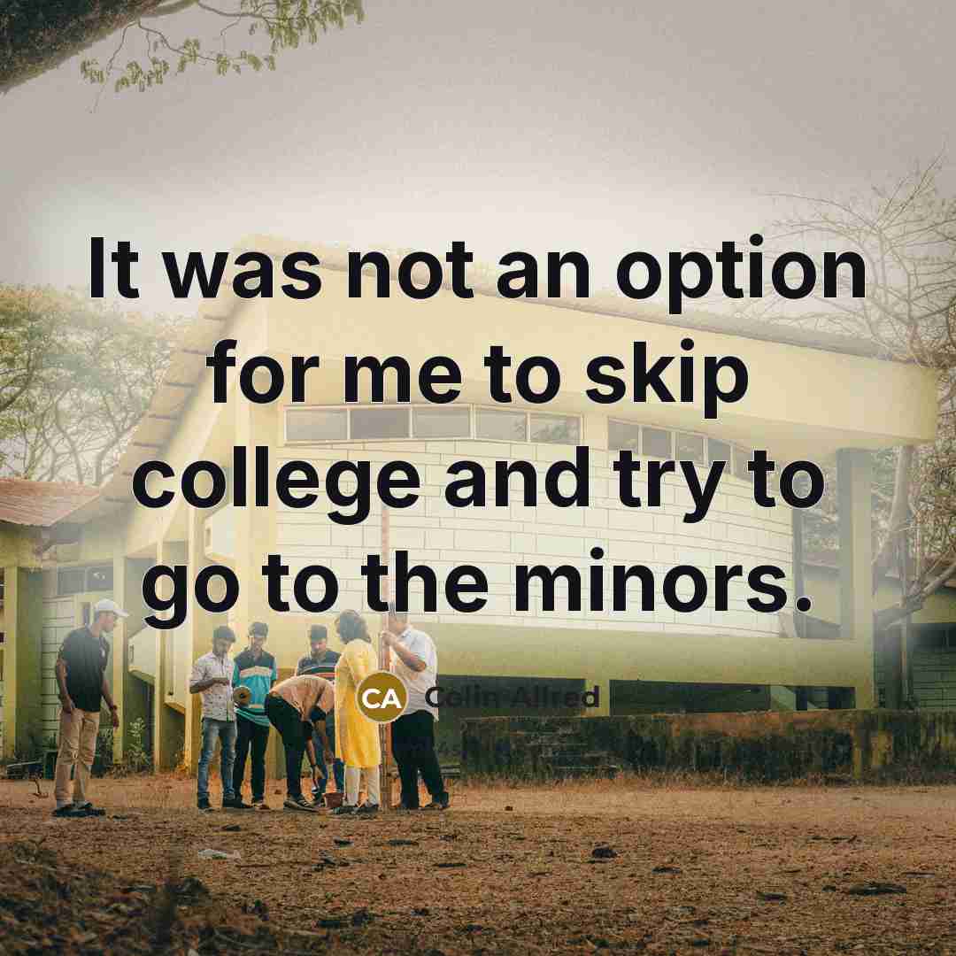 “It was not an option for me to skip college and try to go to the minors.” quote by Colin Allred