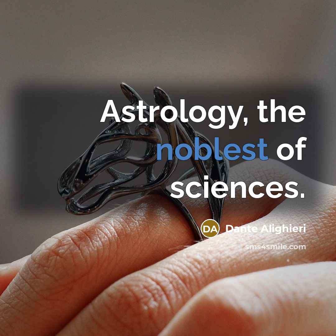 “Astrology, the noblest of sciences.” quote by Dante Alighieri