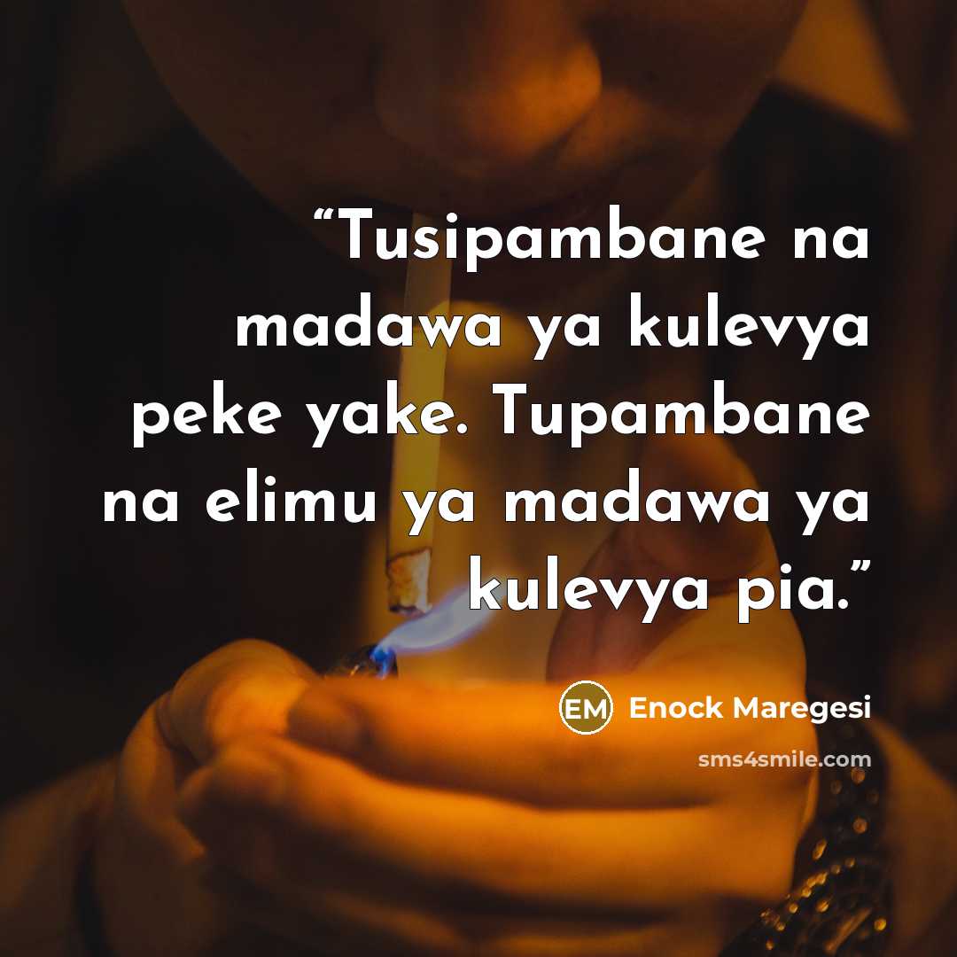 “Tusipambane na madawa ya kulevya peke yake. Tupambane na elimu ya madawa ya kulevya pia.” quote by Enock Maregesi