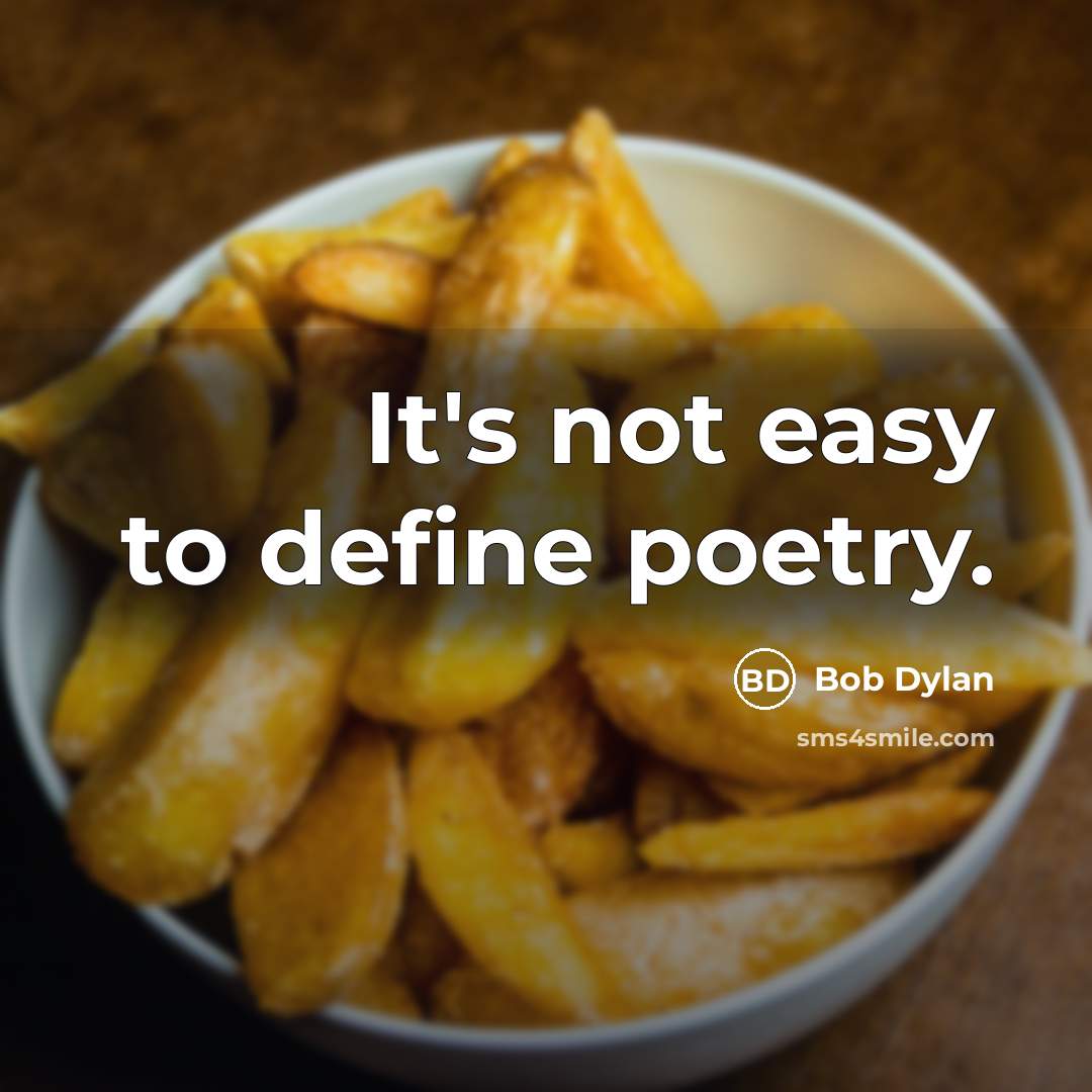 “It's not easy to define poetry.” quote by Bob Dylan