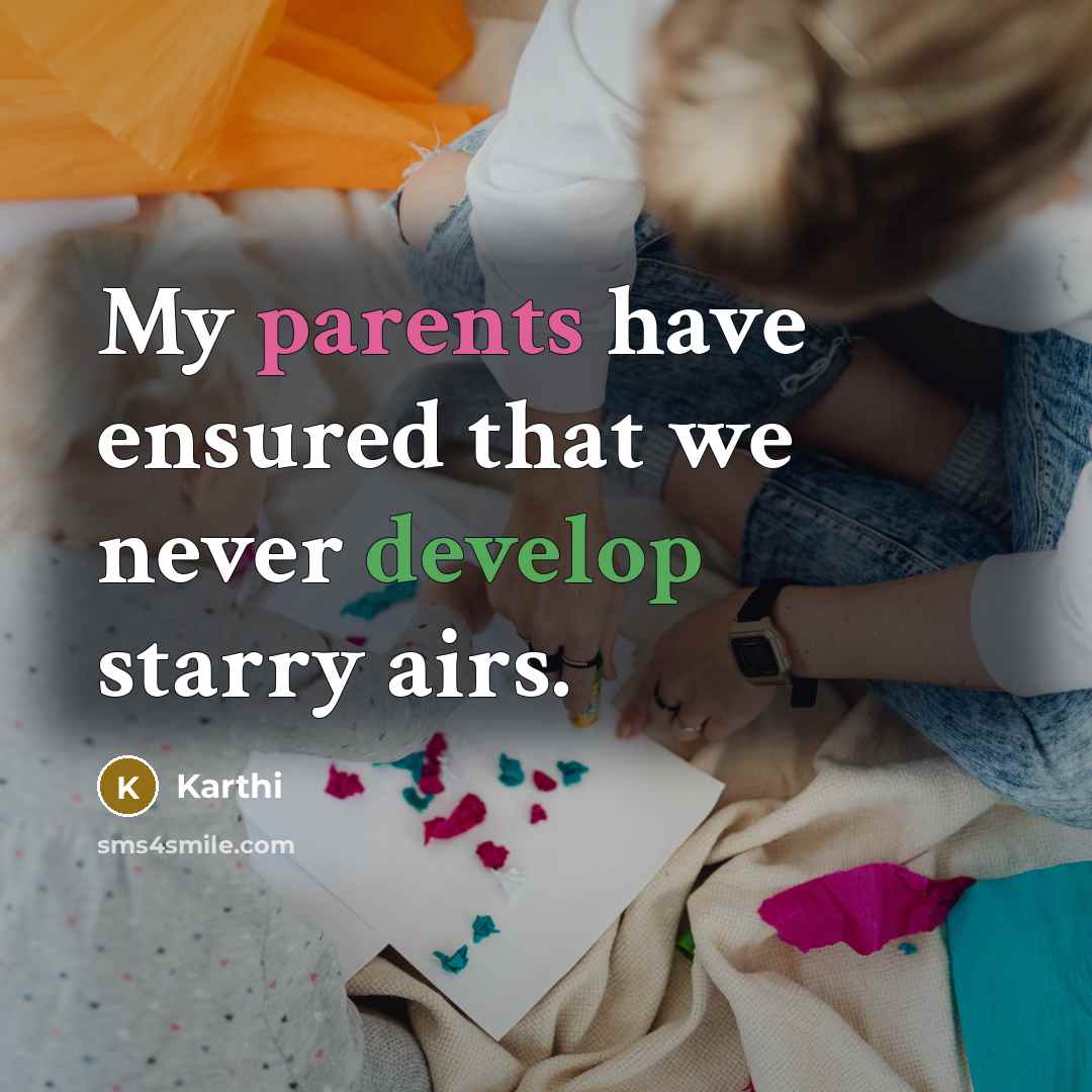 “My parents have ensured that we never develop starry airs.” quote by Karthi
