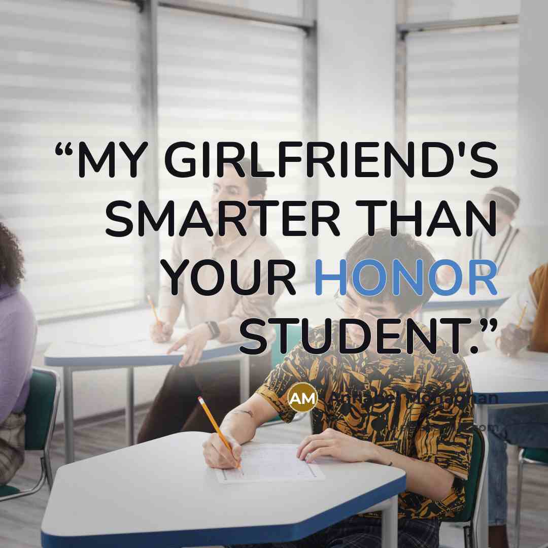 “MY GIRLFRIEND'S SMARTER THAN YOUR HONOR STUDENT.” quote by Annabel Monaghan