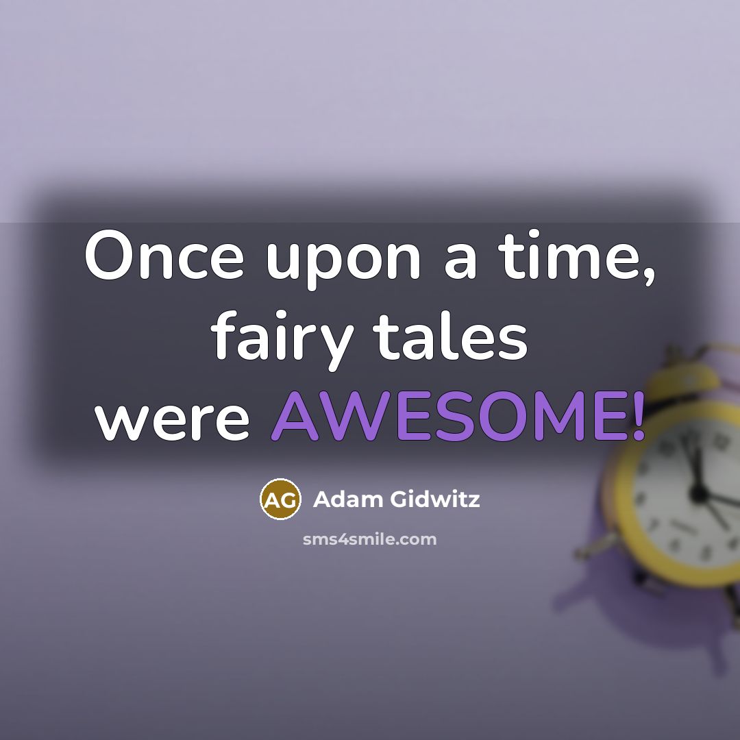 “Once upon a time, fairy tales were AWESOME!” quote by Adam Gidwitz