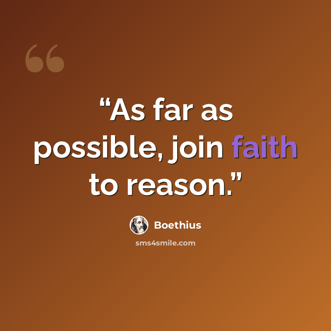 “As far as possible, join faith to reason.” quote by Boethius