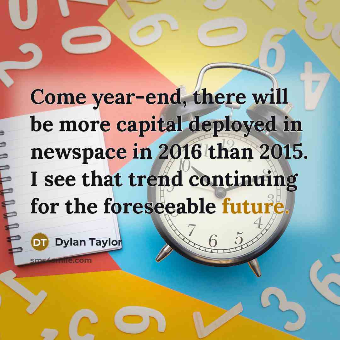 “Come year-end, there will be more capital deployed in newspace in 2016 than 2015. I see that trend continuing for the foreseeable future.” quote by Dylan Taylor