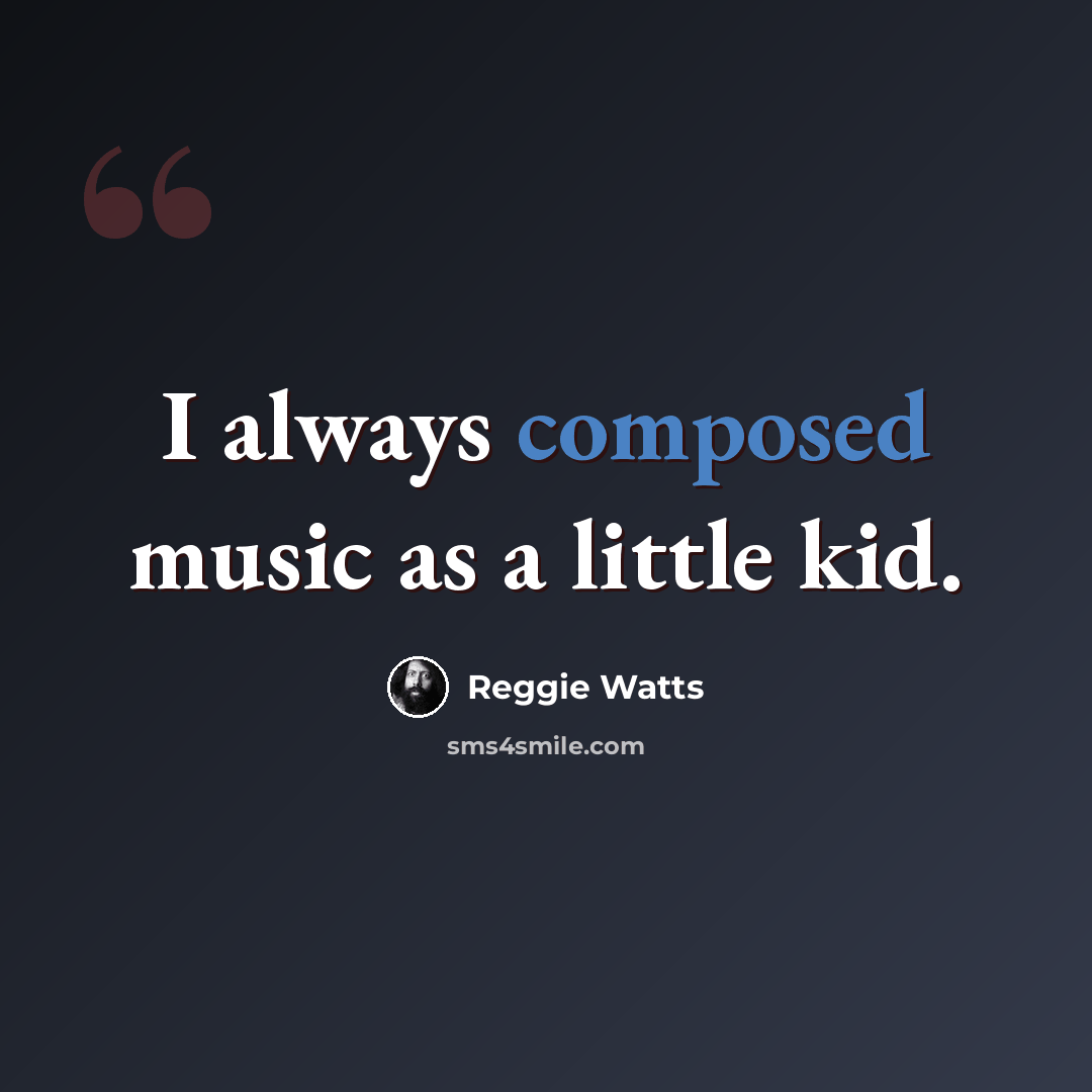 “I always composed music as a little kid.” quote by Reggie Watts
