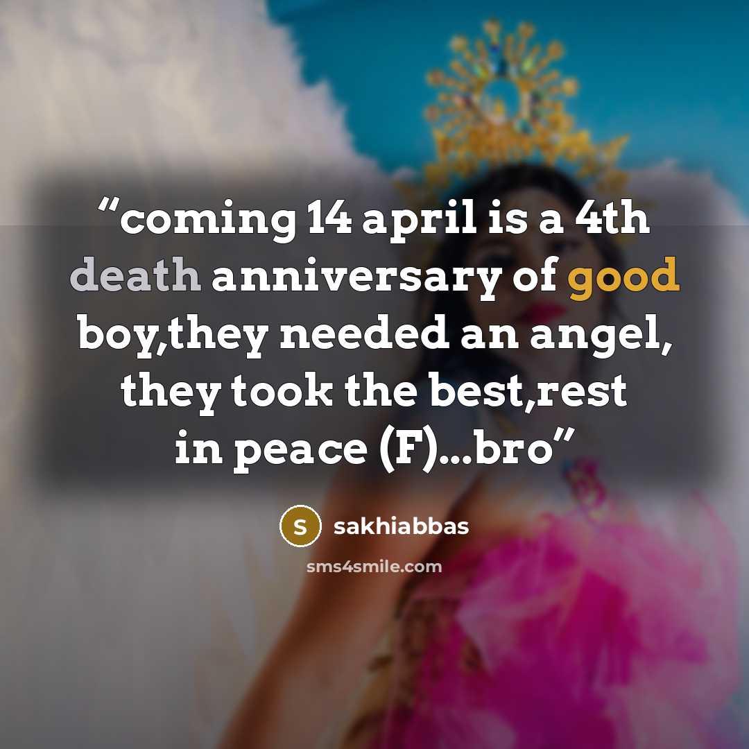 “coming 14 april is a 4th death anniversary of good boy,they needed an angel, they took the best,rest in peace (F)...bro” quote by sakhiabbas
