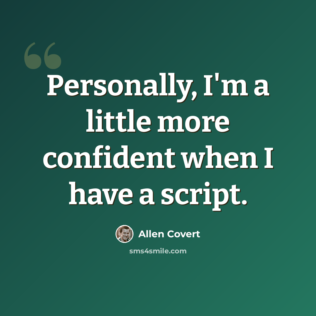 “Personally, I'm a little more confident when I have a script.” quote by Allen Covert