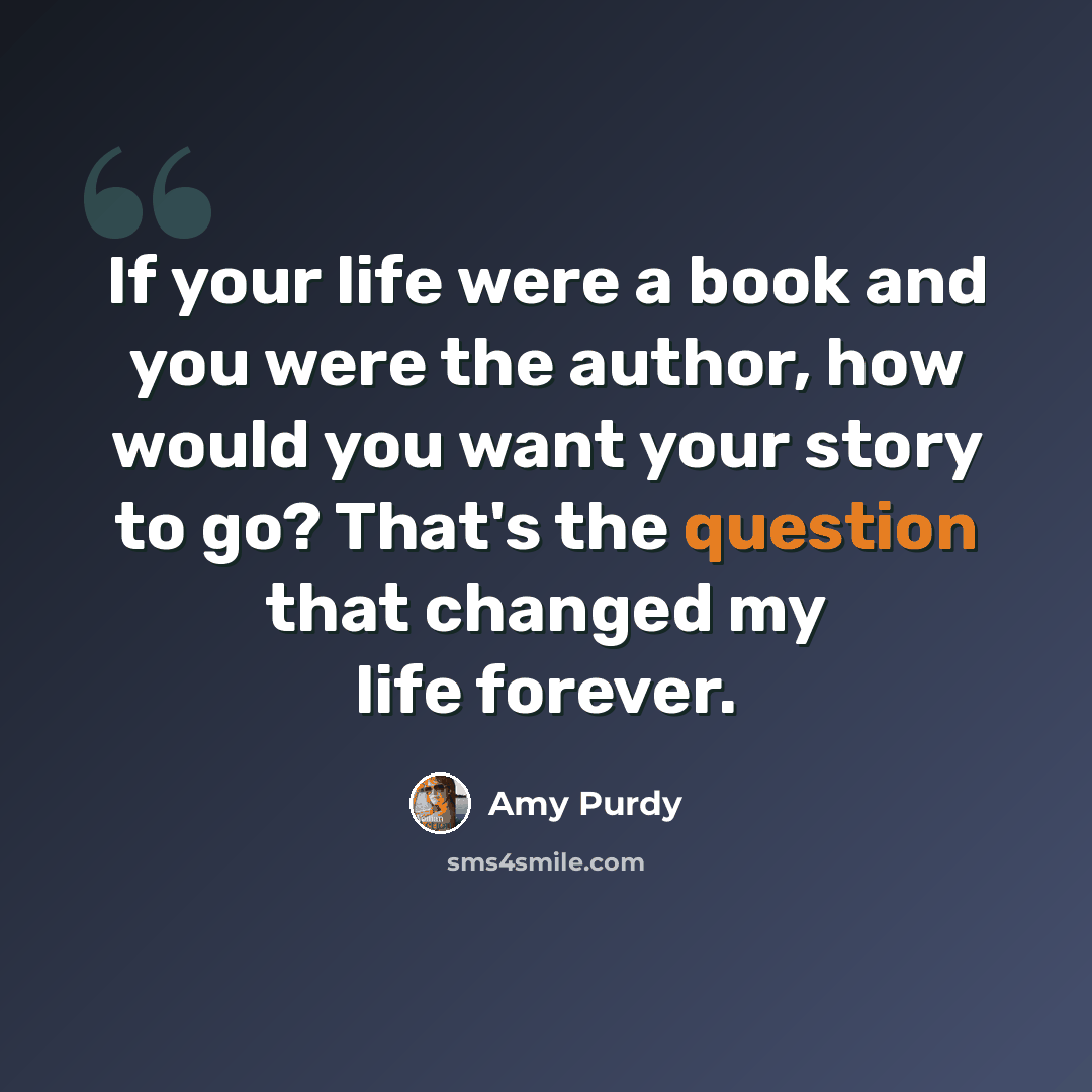 “If your life were a book and you were the author, how would you want your story to go? That's the question that changed my life forever.” quote by Amy Purdy