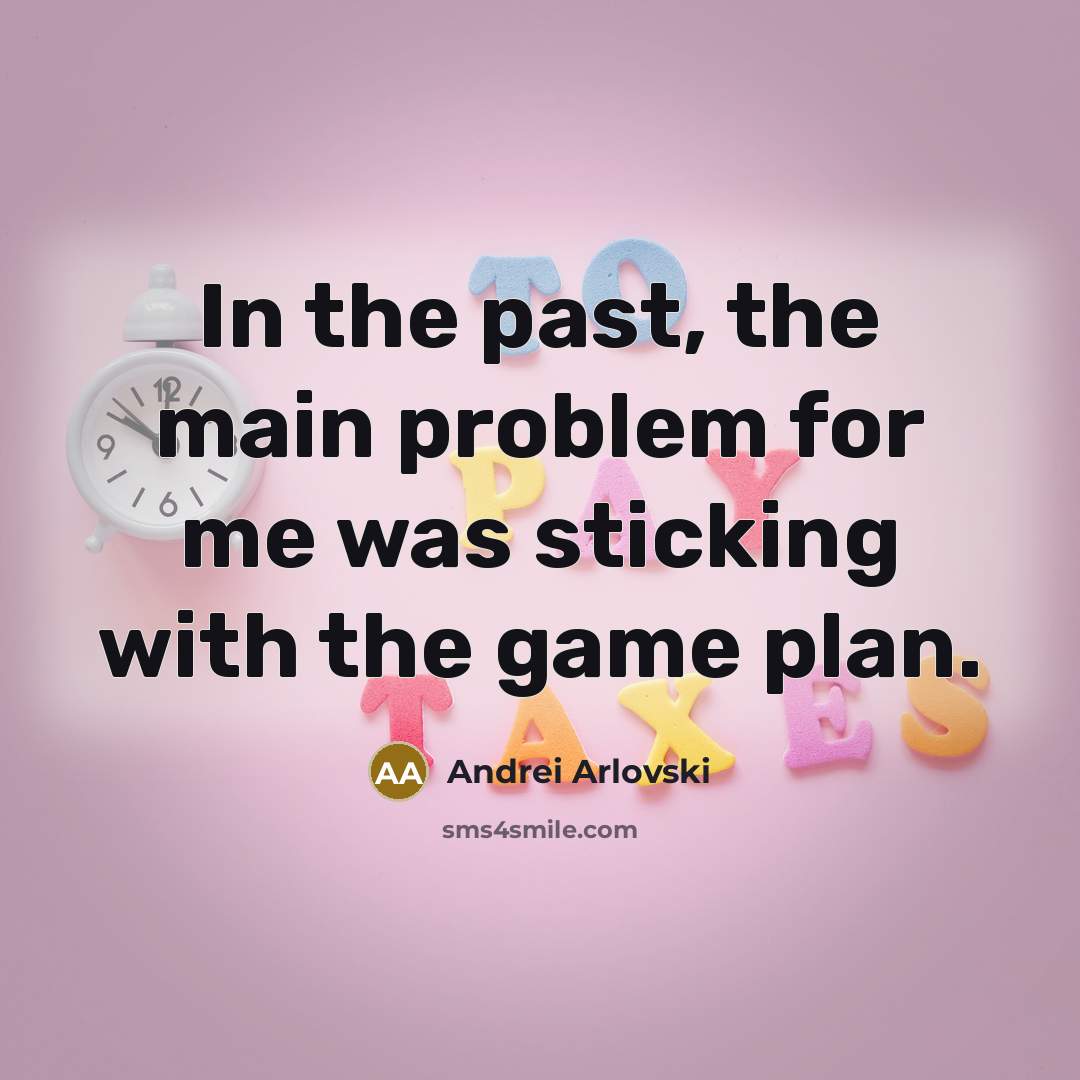 “In the past, the main problem for me was sticking with the game plan.” quote by Andrei Arlovski