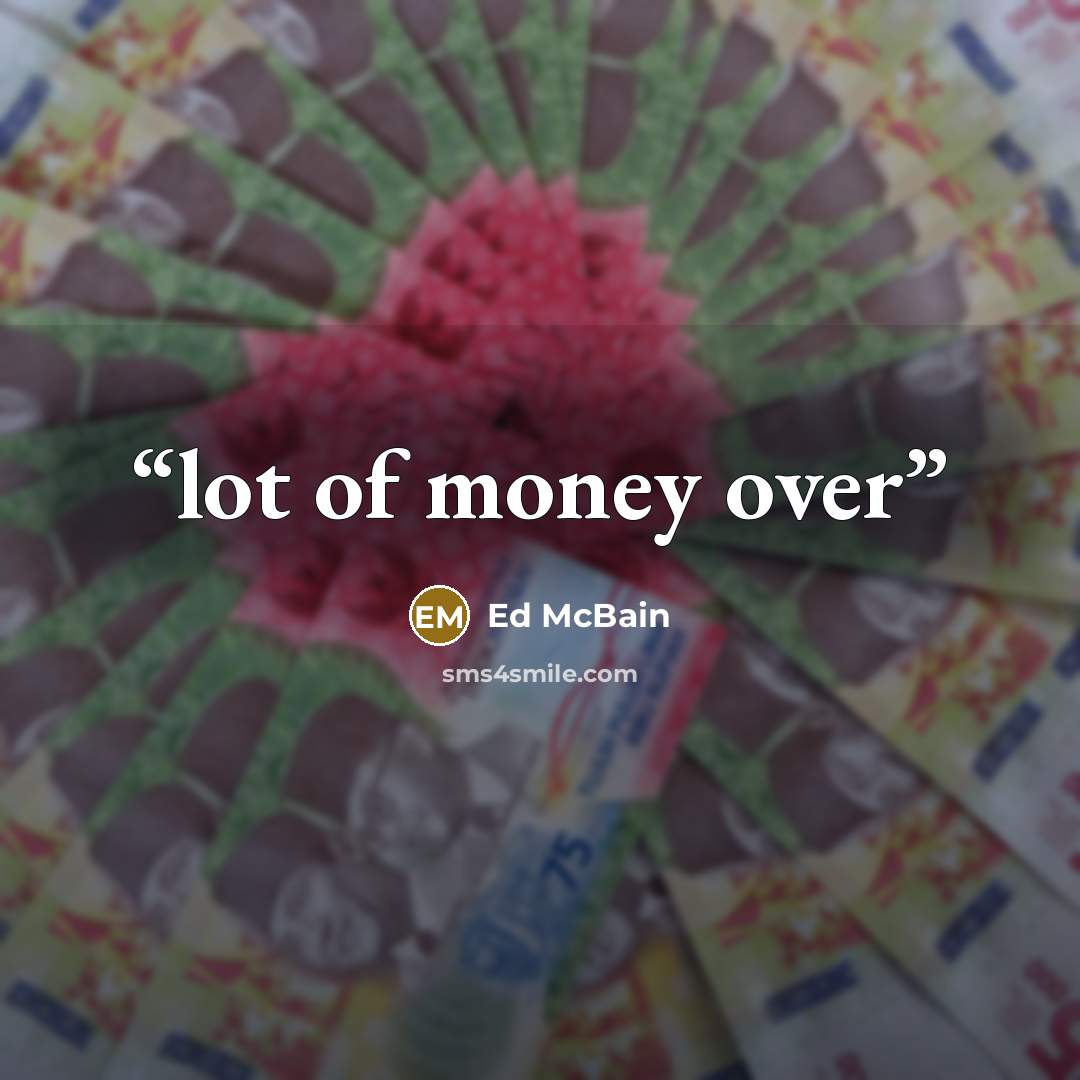 “lot of money over” quote by Ed McBain