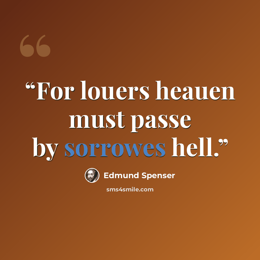 “For louers heauen must passe by sorrowes hell.” quote by Edmund Spenser