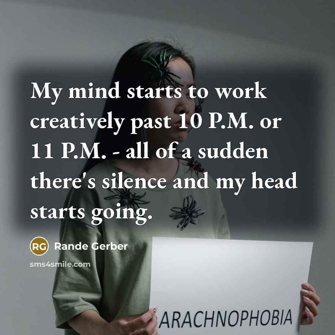 “My mind starts to work creatively past 10 P.M. or 11 P.M. - all of a sudden there's silence and my head starts going.” quote by Rande Gerber
