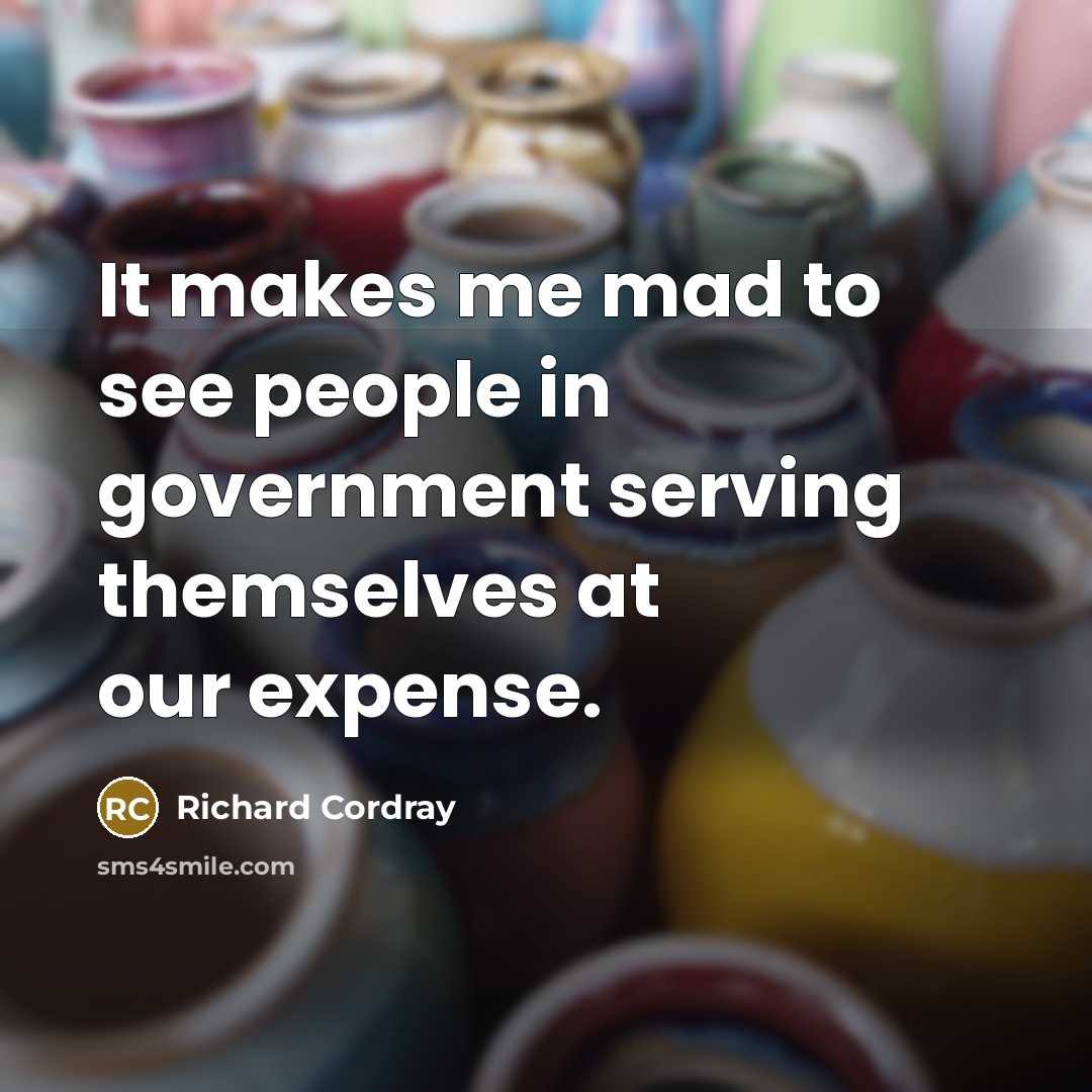 “It makes me mad to see people in government serving themselves at our expense.” quote by Richard Cordray