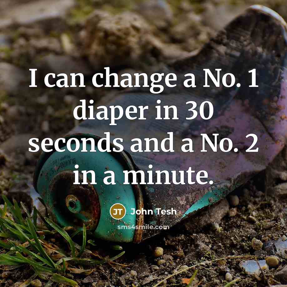 “I can change a No. 1 diaper in 30 seconds and a No. 2 in a minute.” quote by John Tesh