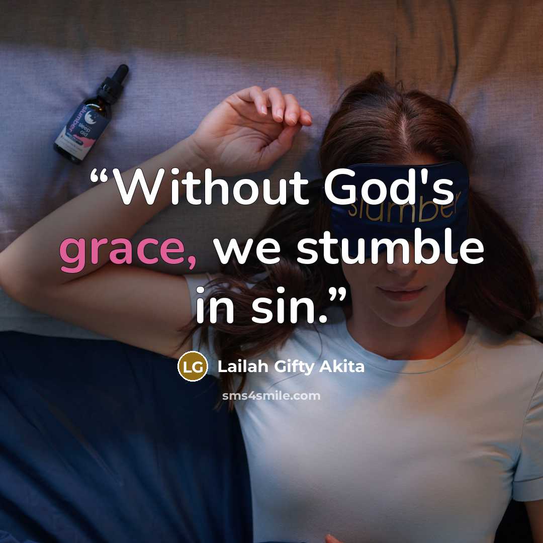 “Without God's grace, we stumble in sin.” quote by Lailah Gifty Akita
