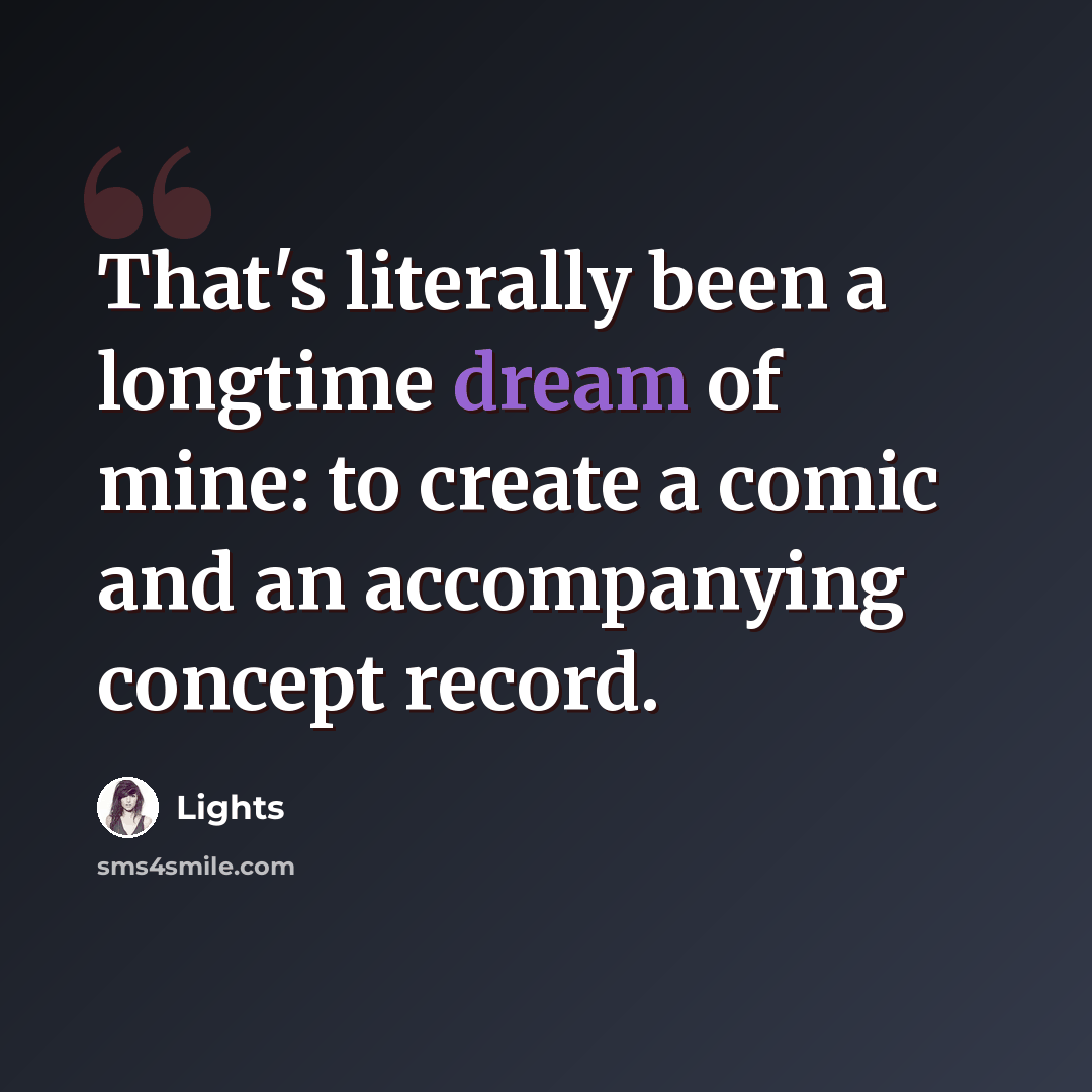 “That's literally been a longtime dream of mine: to create a comic and an accompanying concept record.” quote by Lights