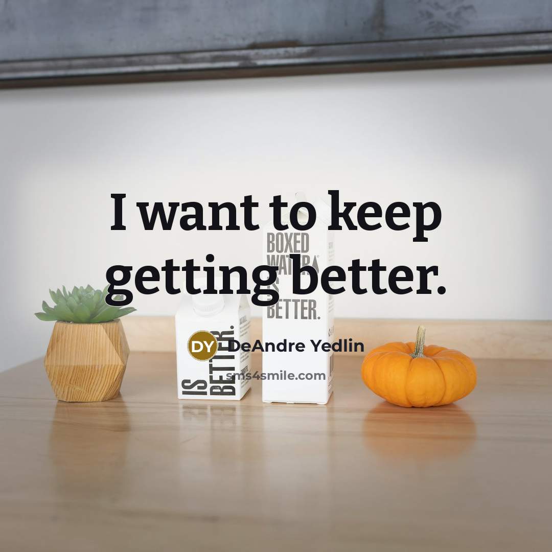 “I want to keep getting better.” quote by DeAndre Yedlin