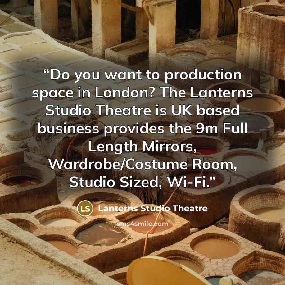 “Do you want to production space in London? The Lanterns Studio Theatre is UK based business provides the 9m Full Length Mirrors, Wardrobe/Costume Room, Studio Sized, Wi-Fi.” quote by Lanterns Studio Theatre