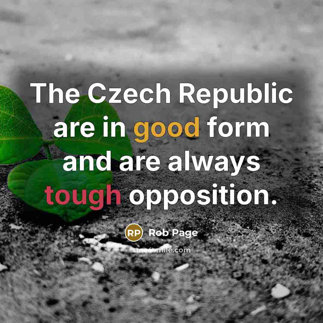 “The Czech Republic are in good form and are always tough opposition.” quote by Rob Page