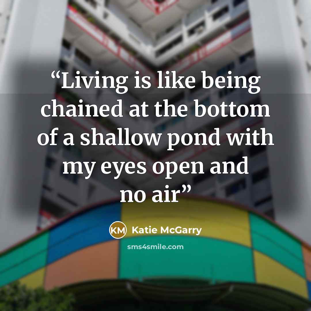 “Living is like being chained at the bottom of a shallow pond with my eyes open and no air” quote by Katie McGarry