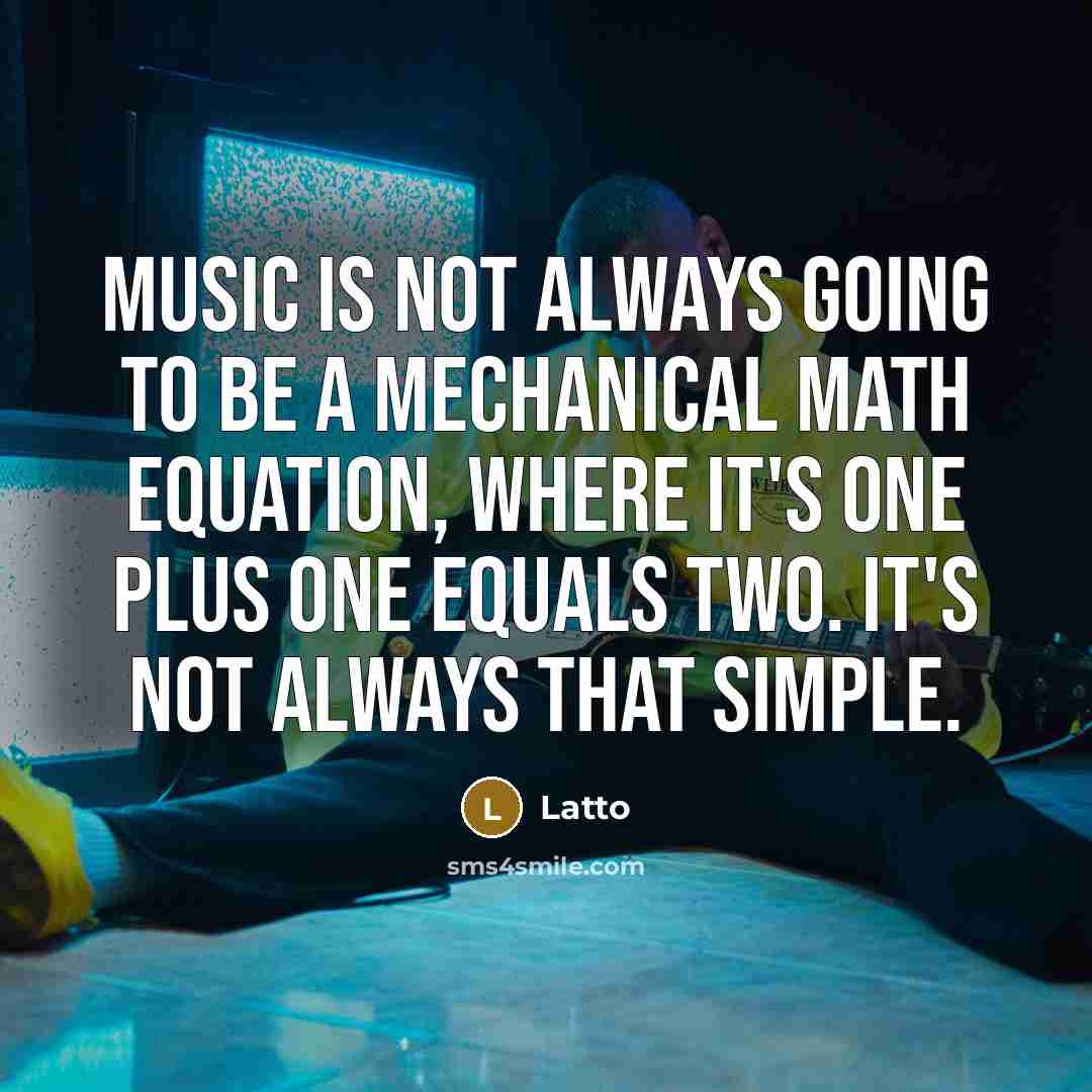 “Music is not always going to be a mechanical math equation, where it's one plus one equals two. It's not always that simple.” quote by Latto