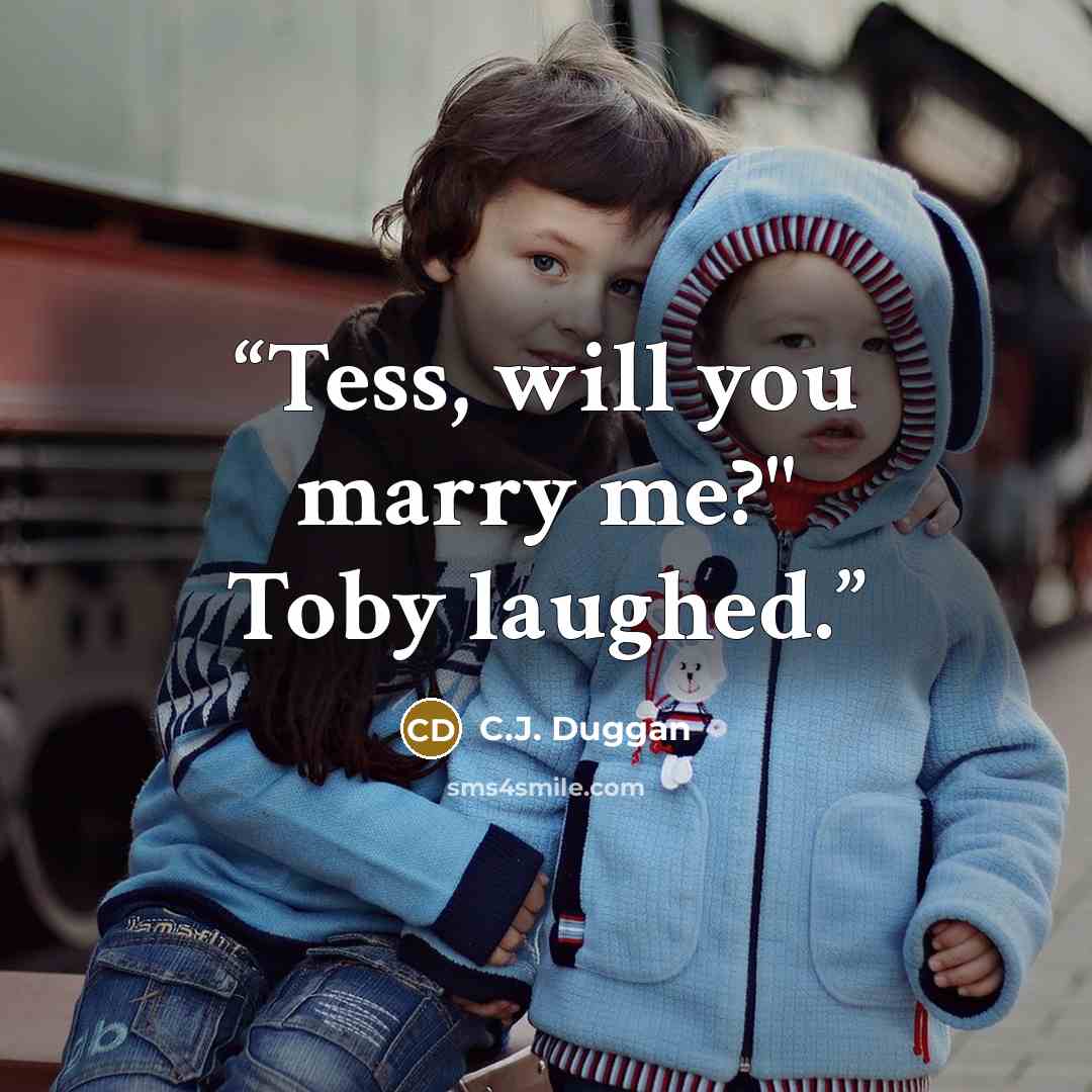 “Tess, will you marry me?" Toby laughed.” quote by C.J. Duggan