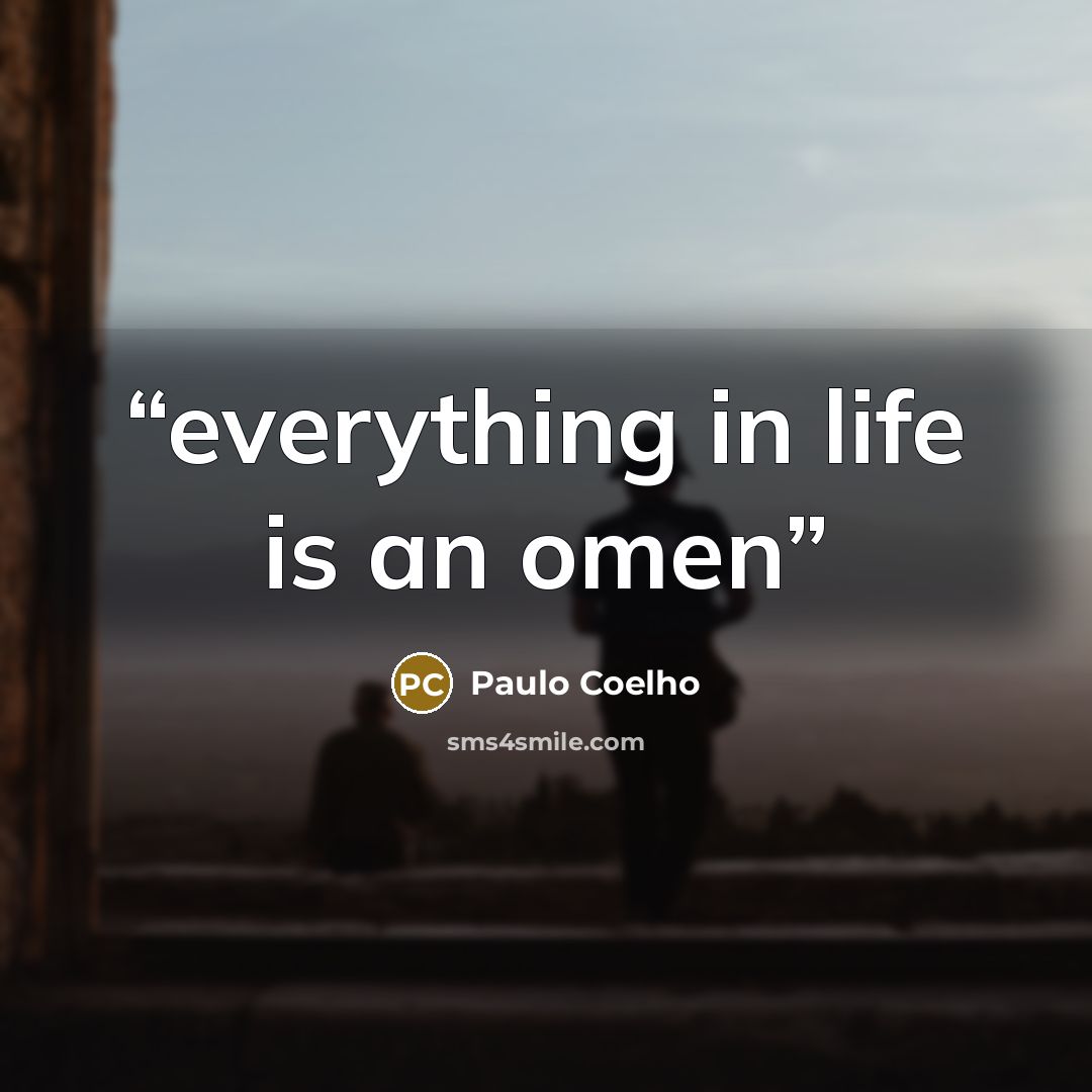 “everything in life is an omen” quote by Paulo Coelho