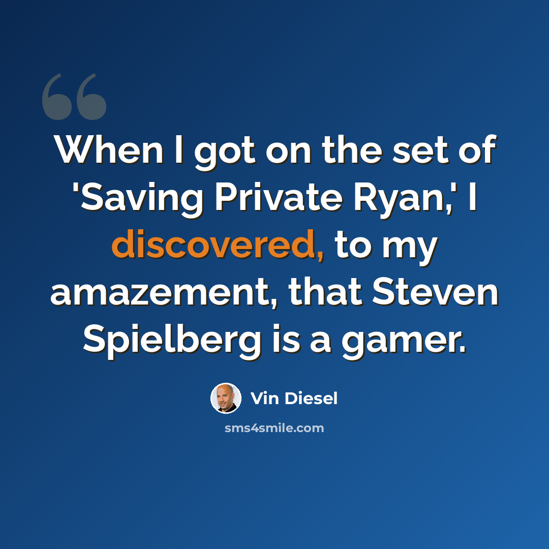 “When I got on the set of 'Saving Private Ryan,' I discovered, to my amazement, that Steven Spielberg is a gamer.” quote by Vin Diesel