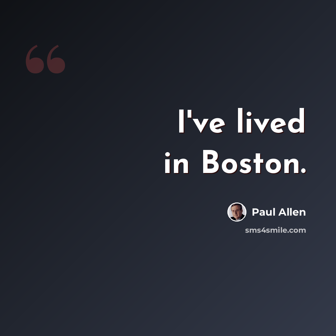 “I've lived in Boston.” quote by Paul Allen