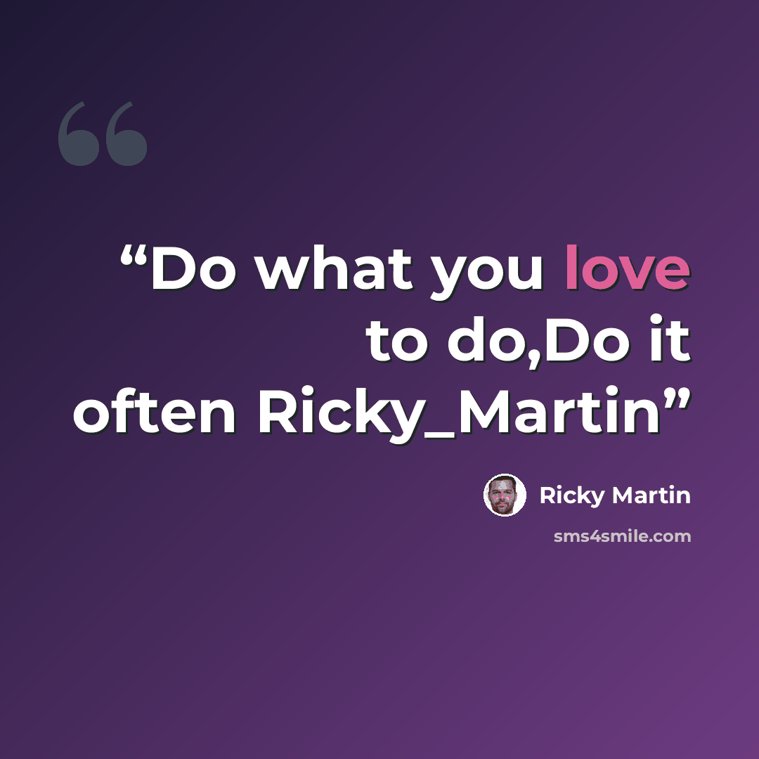 “Do what you love to do,Do it often Ricky_Martin” quote by Ricky Martin