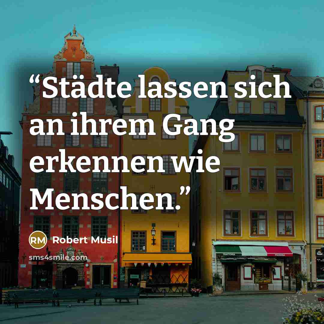 “Städte lassen sich an ihrem Gang erkennen wie Menschen.” quote by Robert Musil