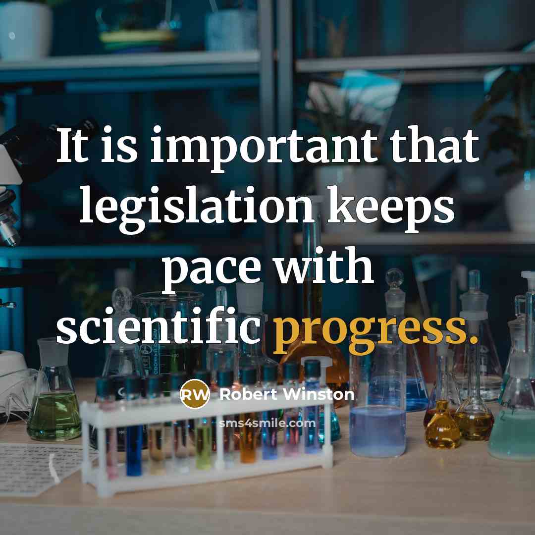 “It is important that legislation keeps pace with scientific progress.” quote by Robert Winston