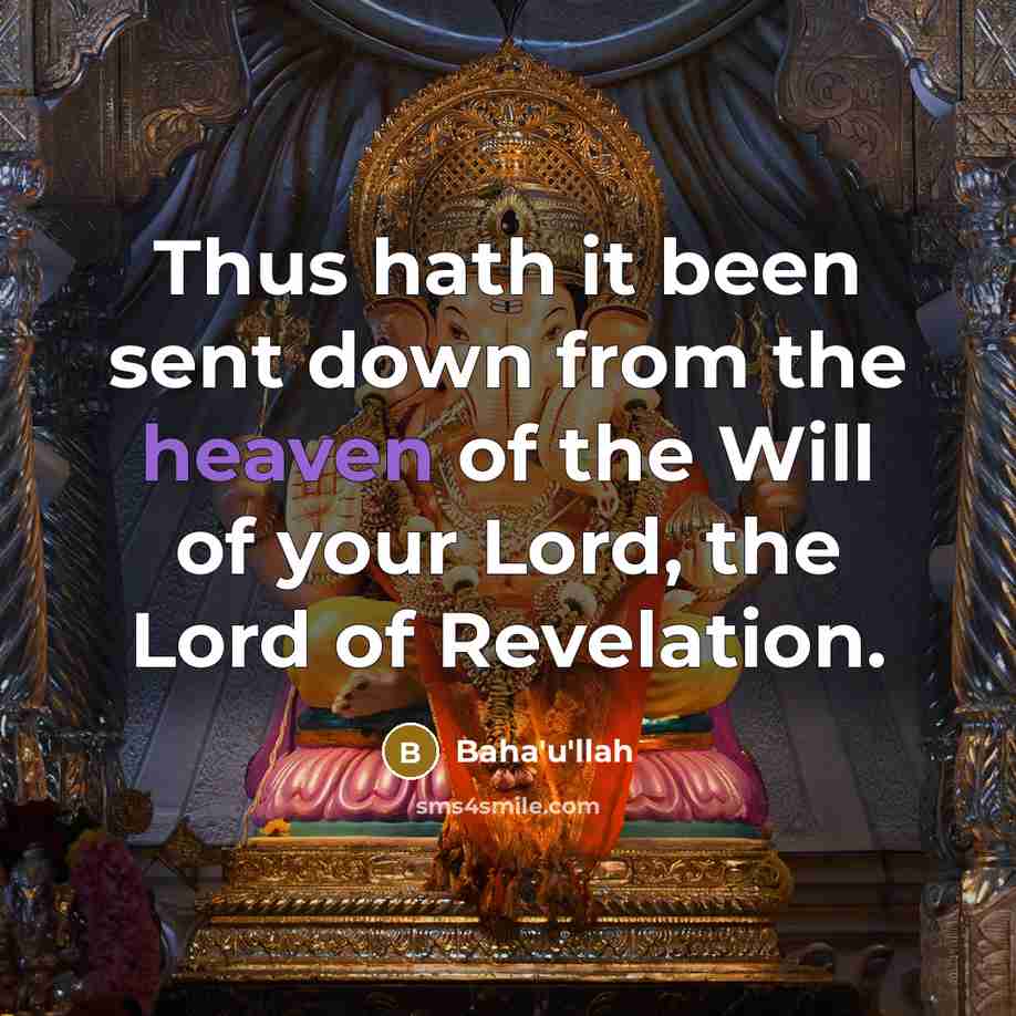 “Thus hath it been sent down from the heaven of the Will of your Lord, the Lord of Revelation.” quote by Bahá'u'lláh