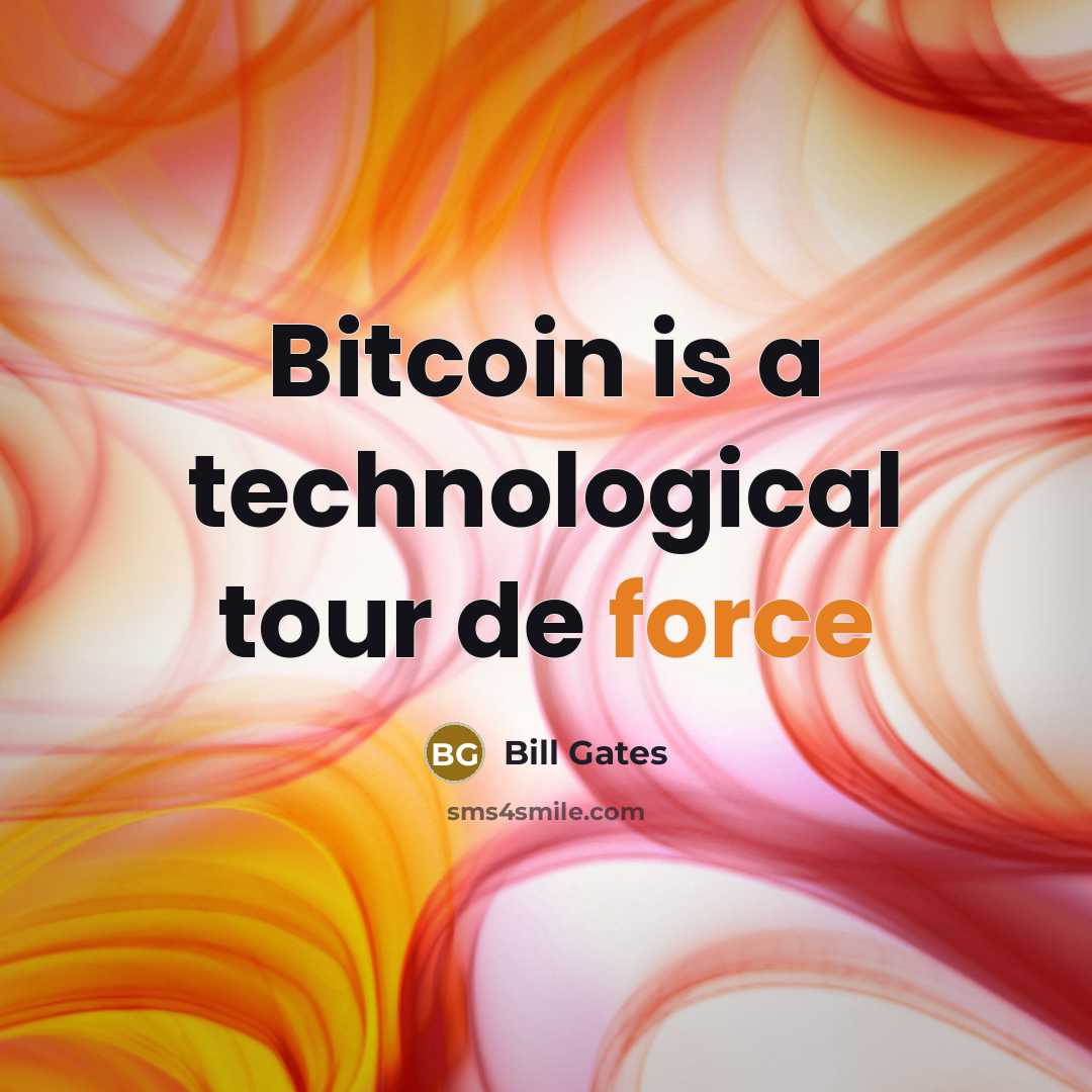 “Bitcoin is a technological tour de force” quote by Bill Gates