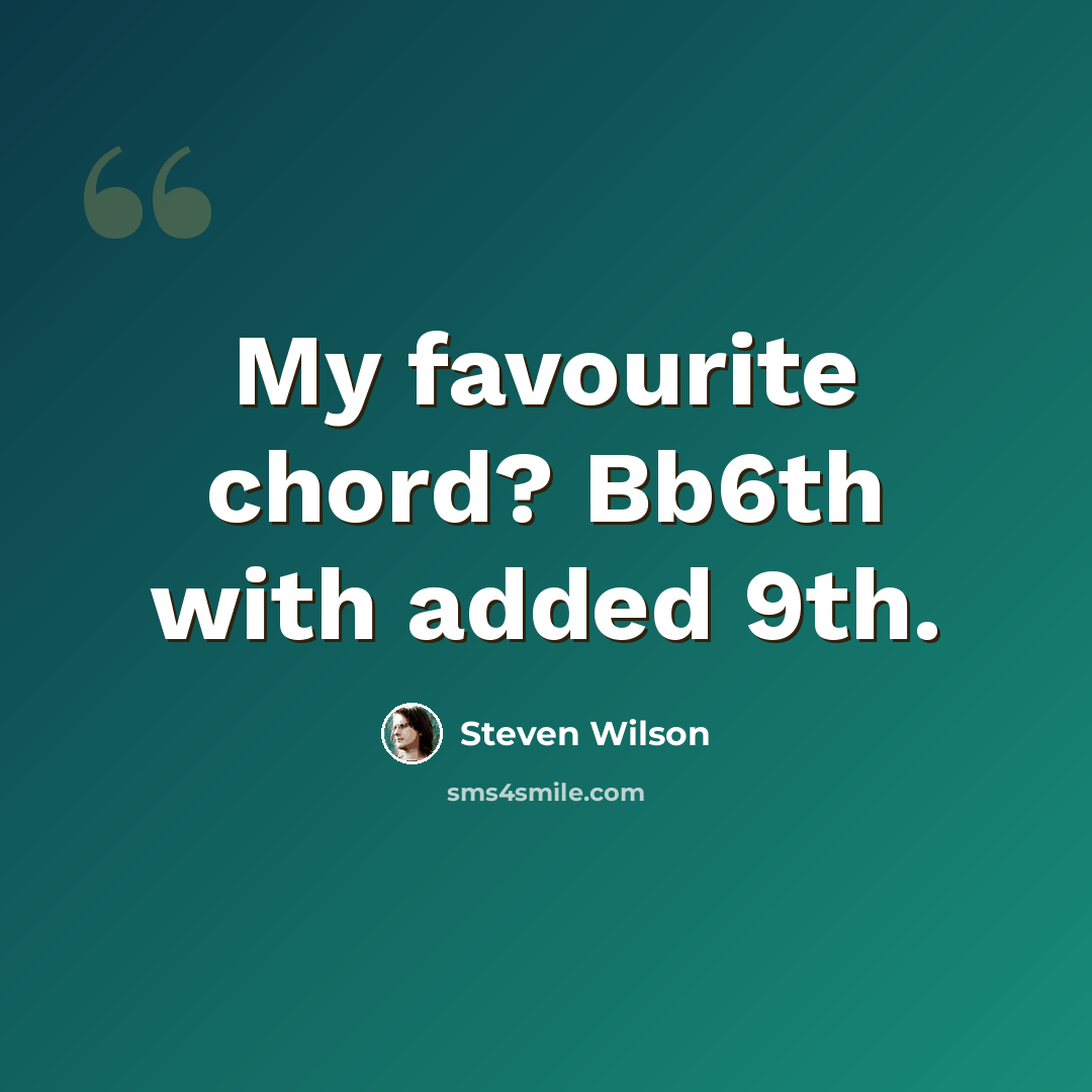 “My favourite chord? Bb6th with added 9th.” quote by Steven Wilson