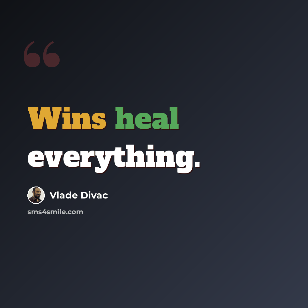“Wins heal everything.” quote by Vlade Divac