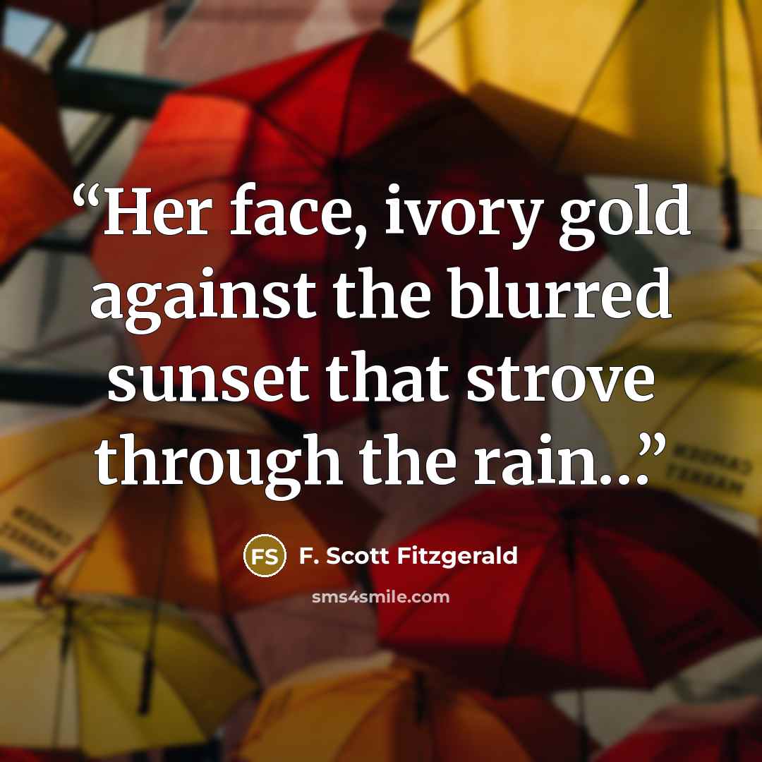 “Her face, ivory gold against the blurred sunset that strove through the rain…” quote by F. Scott Fitzgerald