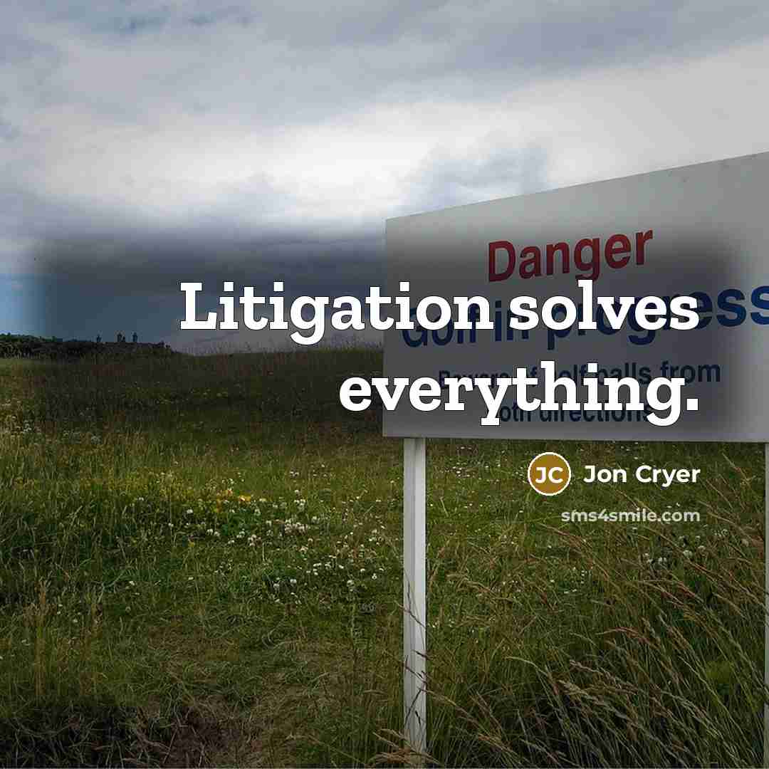 “Litigation solves everything.” quote by Jon Cryer