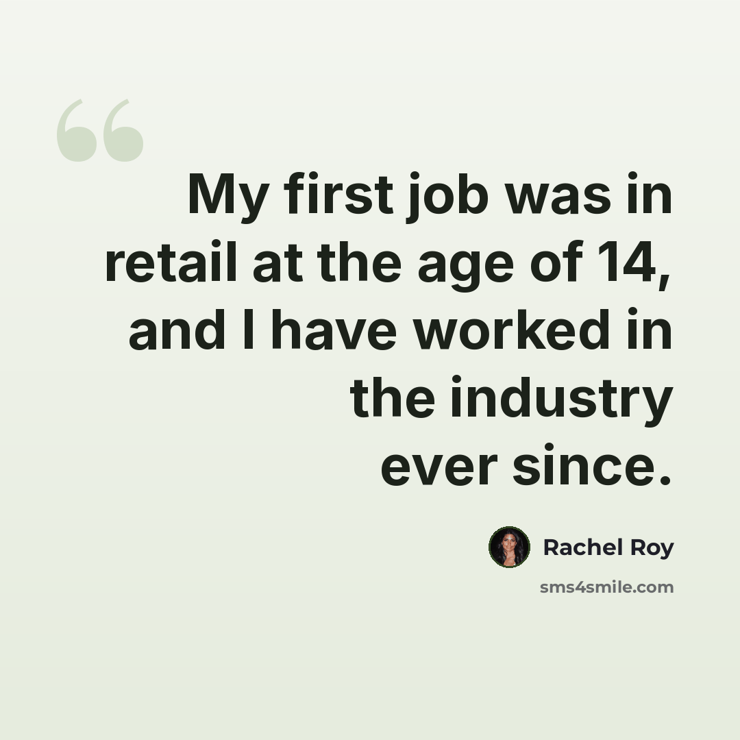“My first job was in retail at the age of 14, and I have worked in the industry ever since.” quote by Rachel Roy