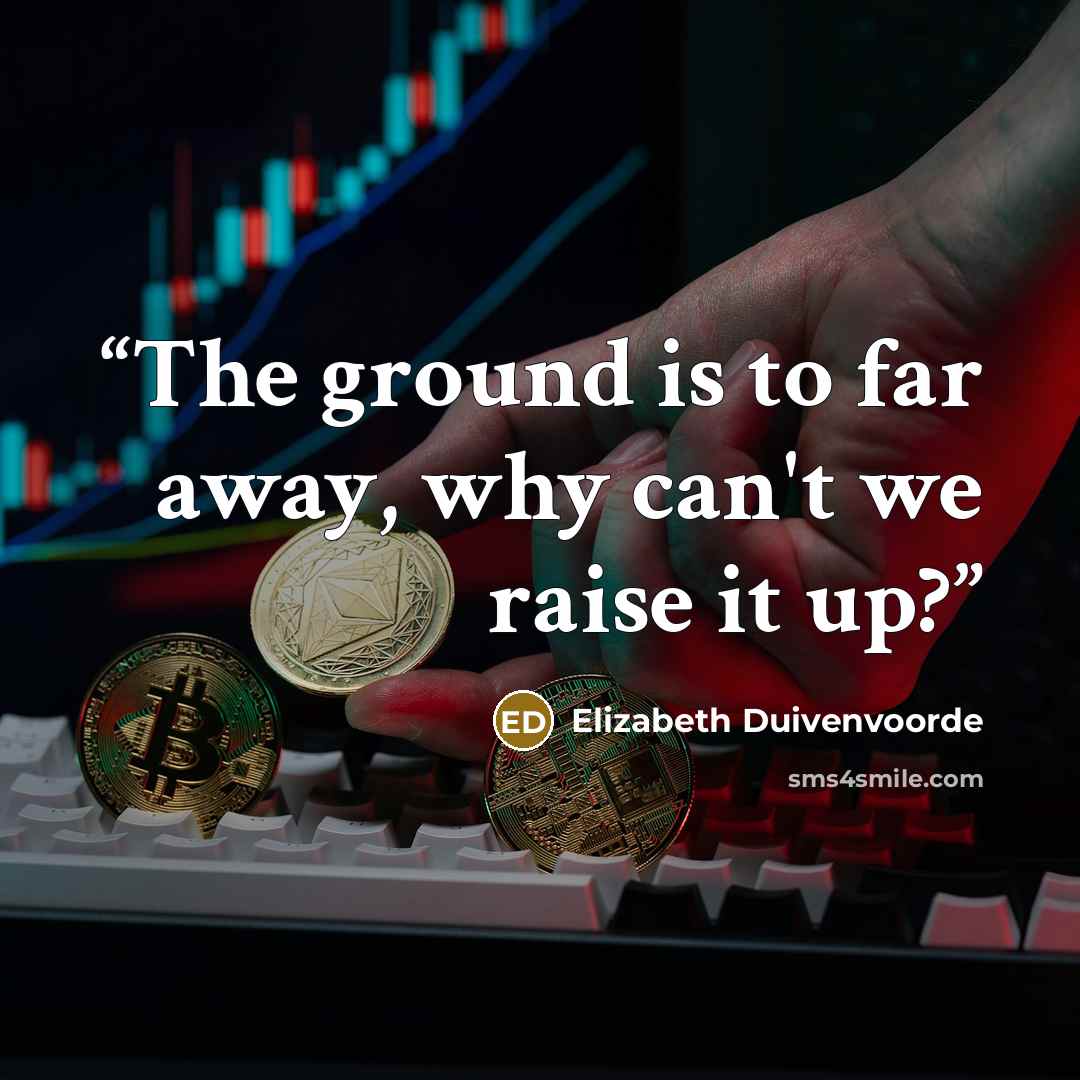 “The ground is to far away, why can't we raise it up?” quote by Elizabeth Duivenvoorde